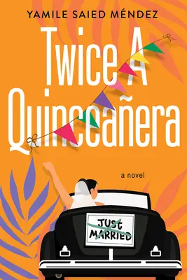 Dos veces quinceañera: Un delicioso romance de segunda oportunidad - Twice a Quinceaera: A Delightful Second Chance Romance