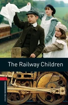 Biblioteca Oxford Bookworms: The Railway Children: Nivel 3: Vocabulario de 1000 palabras - Oxford Bookworms Library: The Railway Children: Level 3: 1000-Word Vocabulary