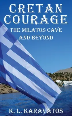 Valor cretense: La cueva de Milatos y más allá - Cretan Courage: The Milatos Cave and Beyond