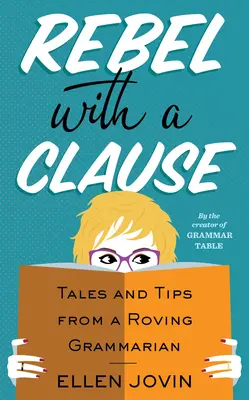 Rebelde con cláusula: Cuentos y consejos de un gramático errante - Rebel with a Clause: Tales and Tips from a Roving Grammarian