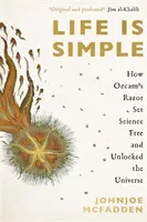 La vida es simple - Cómo la navaja de Occam liberó a la ciencia y desentrañó el universo - Life is Simple - How Occam's Razor Set Science Free And Unlocked the Universe