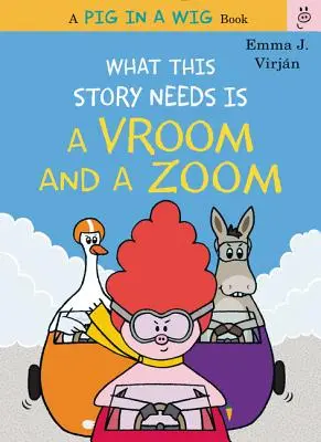 Lo que esta historia necesita es un Vroom y un Zoom - What This Story Needs Is a Vroom and a Zoom