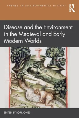 La enfermedad y el medio ambiente en el mundo medieval y en los albores de la Edad Moderna - Disease and the Environment in the Medieval and Early Modern Worlds