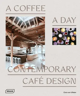 Un café al día: Diseño de cafés contemporáneos - A Coffee a Day: Contemporary Caf Design