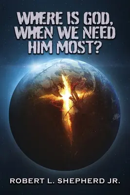 ¿Dónde está Dios cuando más lo necesitamos? - Where Is God, When We Need Him Most?