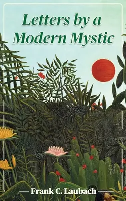 Cartas de un místico moderno: Extractos de las cartas escritas a su padre en Dansalan, lago Lanao, islas Filipinas - Letters By A Modern Mystic: Excerpts from Letters Written at Dansalan, Lake Lanao, Philippine Islands, to His Father