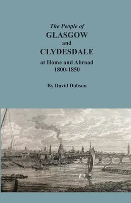 La población de Glasgow y Clydesdale en Escocia y en el extranjero, 1800-1850 - The People of Glasgow and Clydesdale at Home and Abroad, 1800-1850