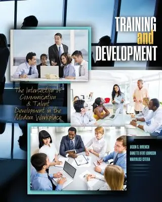 Formación y desarrollo: La intersección de la comunicación y el desarrollo del talento en el lugar de trabajo moderno - Training and Development: The Intersection of Communication and Talent Development in the Modern Workplace