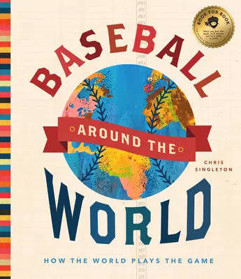 Baseball Around the World: Cómo se juega al béisbol en el mundo - Baseball Around the World: How the World Plays the Game