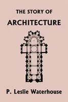 La historia de la arquitectura a través de los tiempos (Clásicos de ayer) - The Story of Architecture throughout the Ages (Yesterday's Classics)