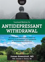 Medicina funcional para la abstinencia de antidepresivos: Un enfoque integrador y de Medicina Funcional para el tratamiento y la prevención de la abstinencia de antidepresivos. - Functional Medicine for Antidepressant Withdrawal: An integrative and Functional Medicine approach to the treatment and prevention of antidepressant w