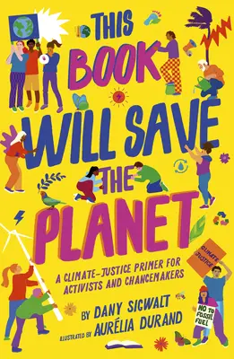 Este libro salvará el planeta: Un manual de justicia climática para activistas y agentes de cambio - This Book Will Save the Planet: A Climate-Justice Primer for Activists and Changemakers