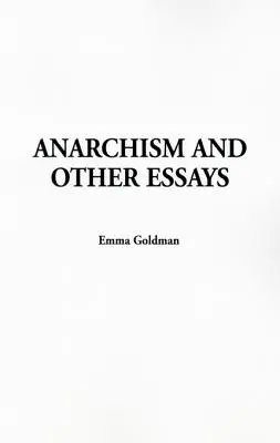 El anarquismo y otros ensayos - Anarchism and Other Essays