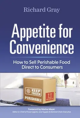 Appetite for Convenience: Cómo vender alimentos perecederos directamente al consumidor - Appetite for Convenience: How to Sell Perishable Food Direct to Consumers