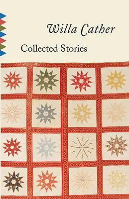 Cuentos reunidos de Willa Cather - Collected Stories of Willa Cather