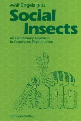 Insectos sociales: Un enfoque evolutivo de las castas y la reproducción - Social Insects: An Evolutionary Approach to Castes and Reproduction