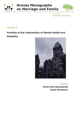 Familias en la intersección de la salud mental y las discapacidades: Groves Monographs on Marriage and Family (Volumen 6) - Families at the Intersection of Mental Health and Disabilities: Groves Monographs on Marriage and Family (Volume 6)