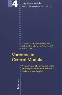 Variación en Modales Centrales; Un Repertorio de Formas y Tipos de Uso en Inglés Medio y Moderno Temprano - Variation in Central Modals; A Repertoire of Forms and Types of Usage in Middle English and Early Modern English