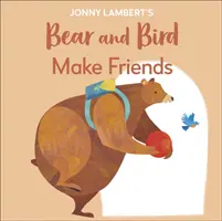 El oso y el pájaro de Jonny Lambert: Hacer amigos - Hasta los osos se ponen nerviosos antes de empezar el colegio - Jonny Lambert's Bear and Bird: Make Friends - Even Bears Get Nervous Before Starting School