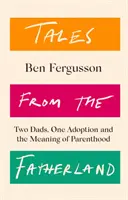 Cuentos de la patria - Dos padres, una adopción y el significado de la paternidad - Tales from the Fatherland - Two Dads, One Adoption and the Meaning of Parenthood