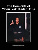 El homicidio de Yafeu 'Yaki Kadafi' Fula - The Homicide of Yafeu 'Yaki Kadafi' Fula