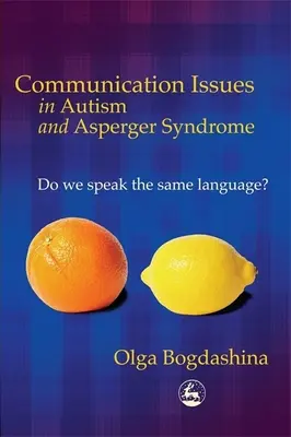 Problemas de comunicación en el autismo y el síndrome de Asperger: ¿Hablamos el mismo idioma? - Communication Issues in Autism and Asperger Syndrome: Do We Speak the Same Language?