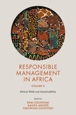 Gestión responsable en África, volumen 2: Trabajo ético y sostenibilidad - Responsible Management in Africa, Volume 2: Ethical Work and Sustainability