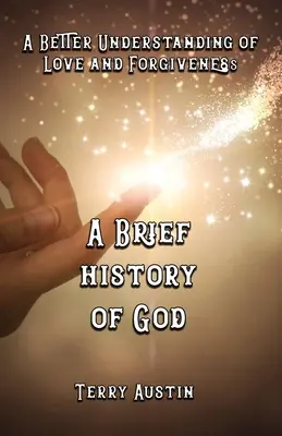 Breve historia de Dios: Para comprender mejor el amor y el perdón - A Brief History of God: A Better Understanding of Love and Forgiveness