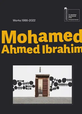 Mohamed Ahmed Ibrahim: Entre el amanecer y el atardecer: Obras 1986-2022 - Mohamed Ahmed Ibrahim: Between Sunrise and Sunset: Works 1986-2022