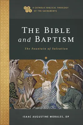 La Biblia y el Bautismo: La fuente de la salvación - The Bible and Baptism: The Fountain of Salvation