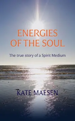 Energías del alma: La verdadera historia de un médium espiritual - Energies of the Soul: The true story of a Spirit Medium