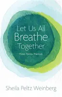 Respiremos todos juntos: Prosas, poemas, prácticas - Let Us All Breathe Together: Prose, Poems, Practices