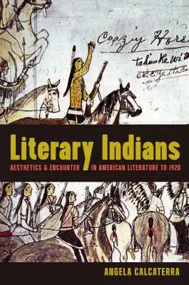 Literary Indians: Estética y encuentro en la literatura estadounidense hasta 1920 - Literary Indians: Aesthetics and Encounter in American Literature to 1920