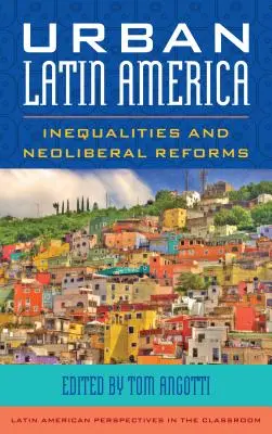 América Latina urbana: desigualdades y reformas neoliberales - Urban Latin America: Inequalities and Neoliberal Reforms