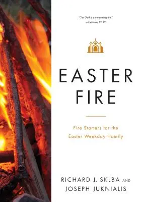 Fuego pascual: Encendedores de fuego para la homilía de Semana Santa - Easter Fire: Fire Starters for the Easter Weekday Homily