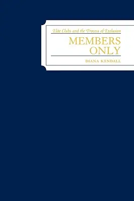 Sólo para miembros: Los clubes de élite y el proceso de exclusión - Members Only: Elite Clubs and The Process of Exclusion