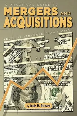 Guía práctica de fusiones y adquisiciones: La verdad es más extraña que la ficción - A Practical Guide to Mergers & Acquisitions: Truth Is Stranger Than Fiction