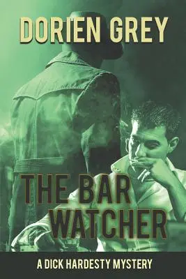 El vigilante del bar (Un misterio de Dick Hardesty, nº 3) - The Bar Watcher (A Dick Hardesty Mystery, #3)