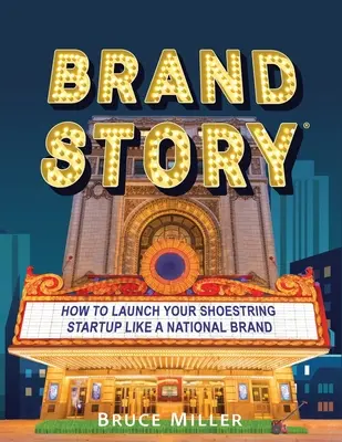 Historia de marca: Cómo lanzar tu startup como una marca nacional - Brand Story: How to Launch Your Shoestring Startup Like a National Brand