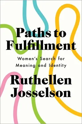 Caminos hacia la plenitud: La búsqueda de sentido e identidad de las mujeres - Paths to Fulfillment: Women's Search for Meaning and Identity