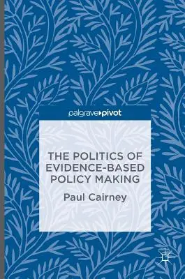 La política de la elaboración de políticas basadas en pruebas - The Politics of Evidence-Based Policy Making