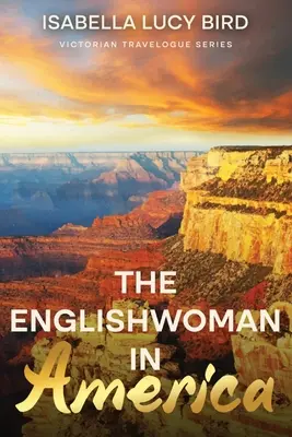 La inglesa en América: Victorian Travelogue Series (Anotado) - The Englishwoman in America: Victorian Travelogue Series (Annotated)