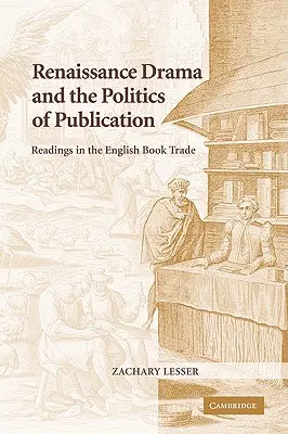 El drama renacentista y la política de publicación: Lecturas sobre el comercio del libro inglés - Renaissance Drama and the Politics of Publication: Readings in the English Book Trade