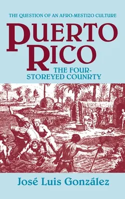 Puerto Rico: El país de los cuatro pisos y otros ensayos - Puerto Rico: The Four-Storeyed Country and Other Essays