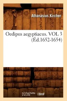 Edipo Egipcio. Tomo 3 (d.1652-1654) - Oedipus Aegyptiacus. Vol 3 (d.1652-1654)