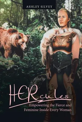 Hércules: El poder de lo feroz y femenino que hay en cada mujer - Hercules: Empowering the Fierce and Feminine Inside Every Woman