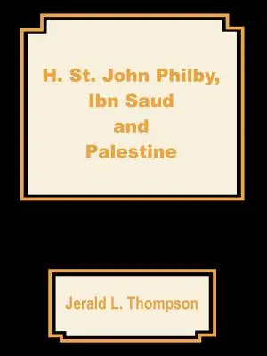H. John Philby, IBN Saud y Palestina - H. St. John Philby, IBN Saud and Palestine