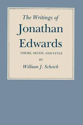 Los escritos de Jonathan Edwards: Tema, motivo y estilo - The Writings of Jonathan Edwards: Theme, Motif, and Style