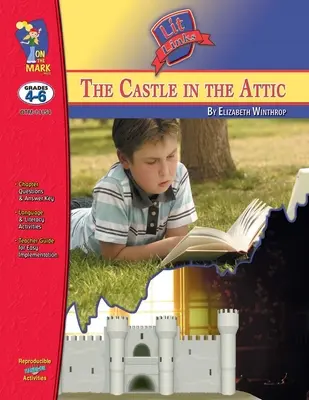 El castillo en el ático, de Elizabeth Winthrop Lit Link Grados 4-6 - The Castle it the Attic, by Elizabeth Winthrop Lit Link Grades 4-6