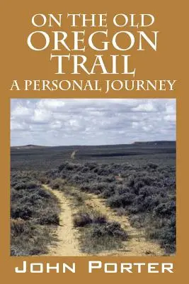 En el viejo camino de Oregón: Un viaje personal - On The Old Oregon Trail: A Personal Journey